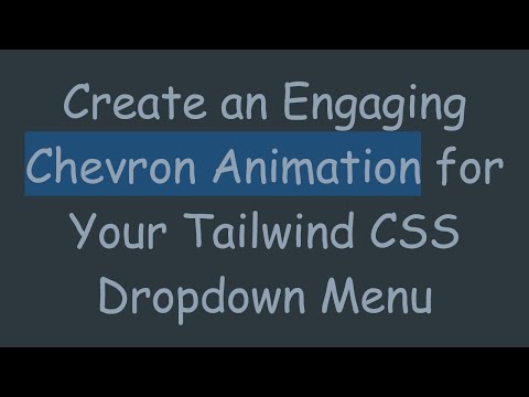 Create an Engaging Chevron Animation for Your Tailwind CSS Dropdown Menu