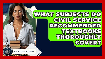 What Subjects Do Civil Service Recommended Textbooks Thoroughly Cover? - Civil Service Study Center