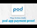 Pod  online app live payment proof
