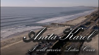 Video thumbnail of "I will survive Gloria Gaynor Latin cover by Anita Karol"