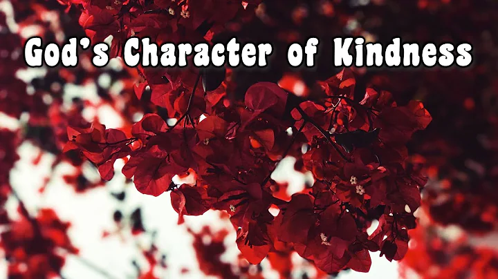 Gods Character of Kindness  Alyssa Hopkins