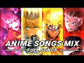 Anime songs mix  full songs 