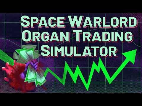 ? ТОРГОВЛЯ ОРГАНАМИ! SPACE WARLORD ORGAN TRADING SIMULATOR (ПОБЕДИТЕЛЬ АУКА)! #1