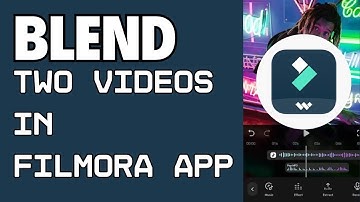 How to Blend Two Videos in Filmora App 2024?