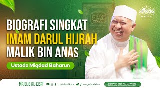 Biografi Imam Malik Bin Anas Ra    Ustadz Miqdad Baharun