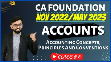 Accounting Concepts, Principles And Conventions| CA Foundation Accounts Free Classes | Class#6