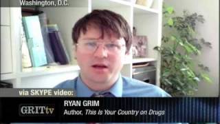 GRITtv: Ryan Grim: Democratize Drug Laws