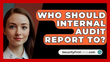 Who Should Internal Audit Report To? - SecurityFirstCorp.com