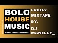 Bolo House Music Friday Mixtape [By Dj Manelly]