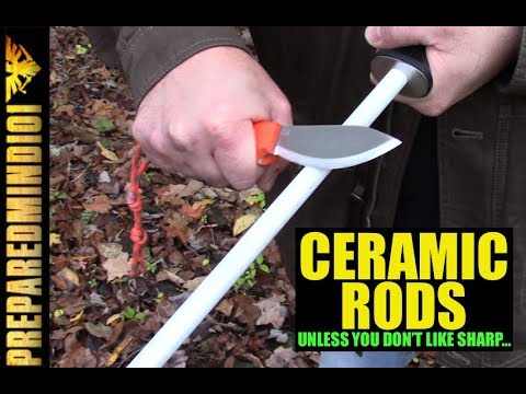 Ceramic Rods: UnlessYou Don't Like Sharp? - Preparedmind101