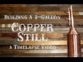 How to Make a 1 Gallon Copper Still: Time Lapse