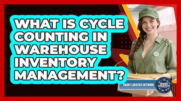 What Is Cycle Counting In Warehouse Inventory Management? - Smart Logistics Network