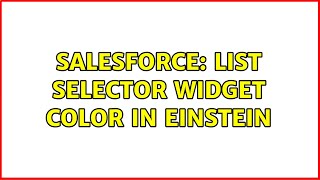 Salesforce List Selector Widget Color In Einstein