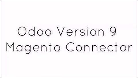 odoo version 9 Magento Connector - Part 1 for Community and Enterprise version