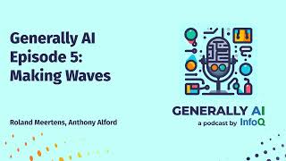 Generally AI Episode 5: Making Waves