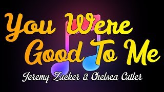 You Were Good to Me - Jeremy Zucker &amp; Chelsea Cutler ♫ ♪ ♫