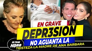 😭💔Preocupa LA SALUD de la Madre Ana Bárbara TRAS EL DISTANCIAMIENTO de la Cantante 🔥🔥