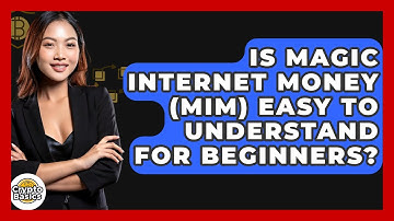 Is Magic Internet Money (MIM) Easy To Understand For Beginners? - CryptoBasics360.com