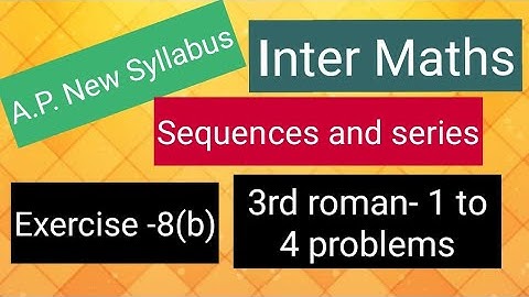 Inter Maths - Sequences and series - Exercise -8(b) - 3rd roman - 1 to 4 problems