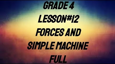 Grade 4 Lesson |12|  Force and Simple Machine Full|Science