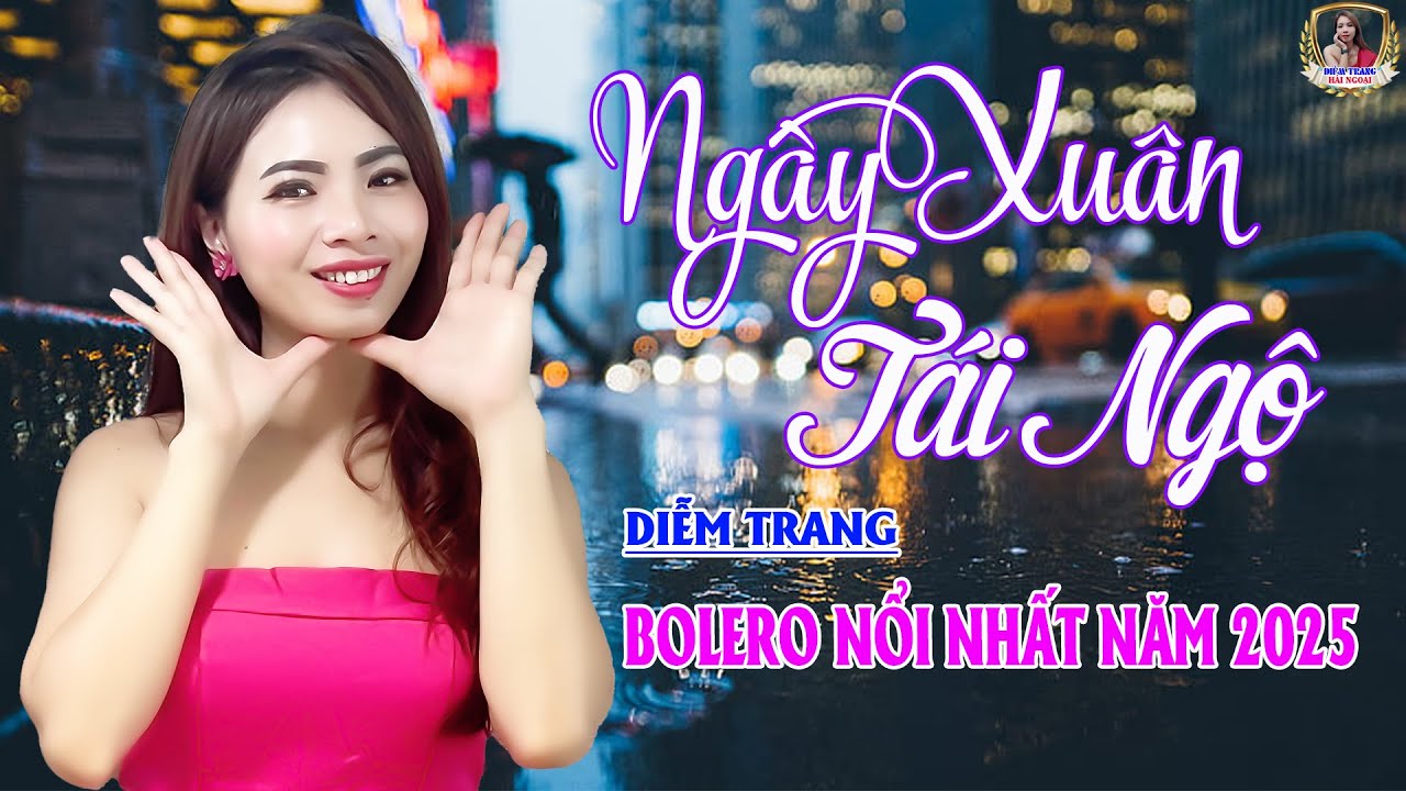 LIÊN KHÚC ĐỀ XUẤT ➤ NGÀY XUÂN TÁI NGỘ ➤ DIỄM TRANG NGHE LÀ MÊ | SAY ĐẮM CON TIM