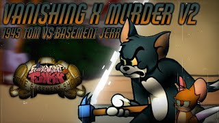 [FNF Mashup] Vanishing V2 x Murder V2 | 1945 Tom VS Basement Jerry