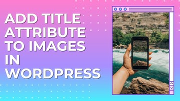 How to Easily Add Title Attribute to Images in WordPress | WordPress 2021