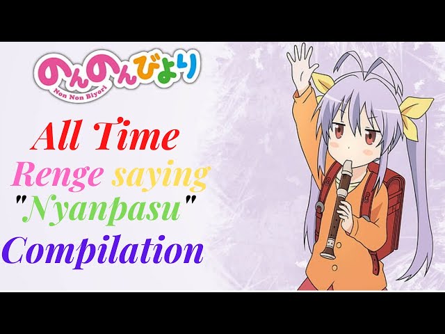 All time Renge~chan saying Nyanpasu  Compilation | Non Non Biyori class=