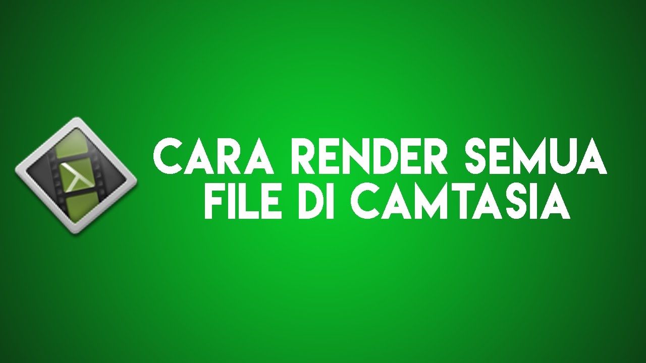 CARA RENDER SEMUA FILE VIDEO DI CAMTASIA STUDIO 