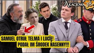 Akacjowa 38 odc : . SAMUEL ZDEMASKOWANY! TO ON ODURZYŁ TELMA I LUCÍĘ!