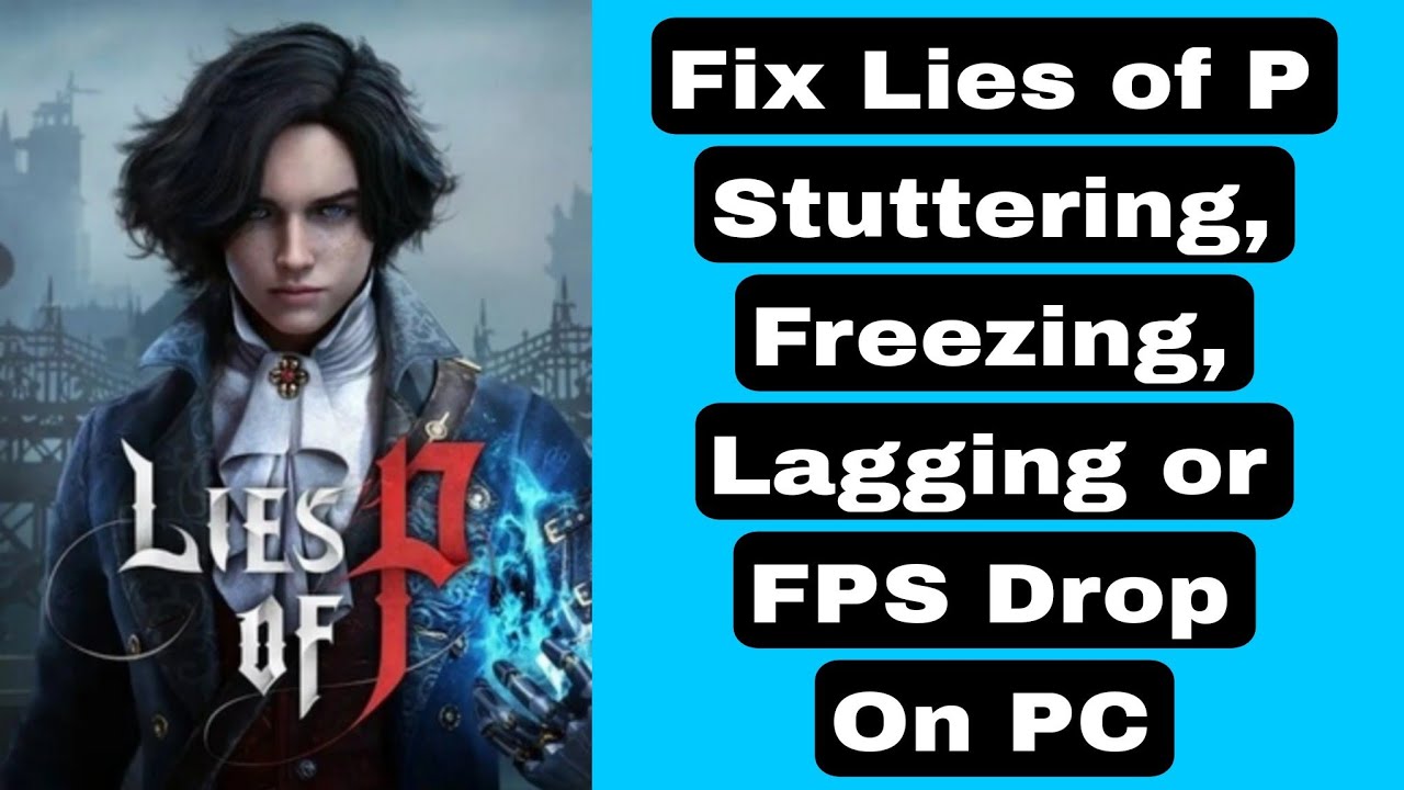 Fix Lies of P Stuttering, Freezing, Lagging or FPS Drop On PC - YouTube