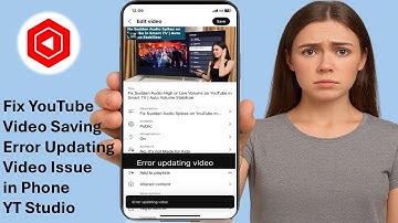 Fix YT Studio Error Updating Video in Phone-Fix YouTube Edit Video Saving Issue