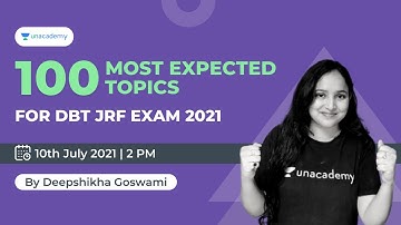 100 most Expected topics for DBT JRF Exam 2021| Deepshikha Goswami | Unacademy Live CSIR UGC NET