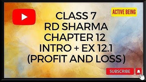 class 7 maths | ex 12 .1 rd sharma maths class 7 || profit and loss || active being
