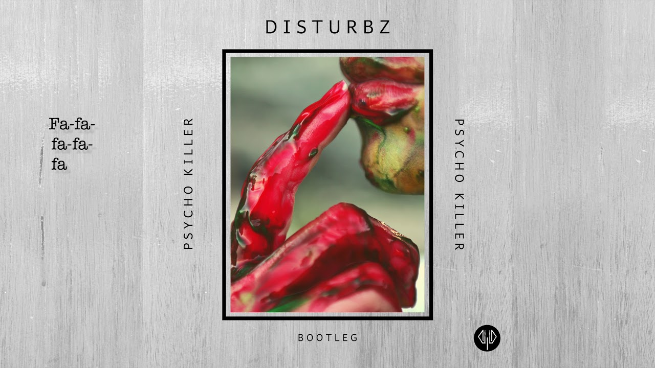 Watch Disturbz Psycho Killer Bootleg on YouTube Watch Disturbz Psycho Killer Bootleg on YouTube