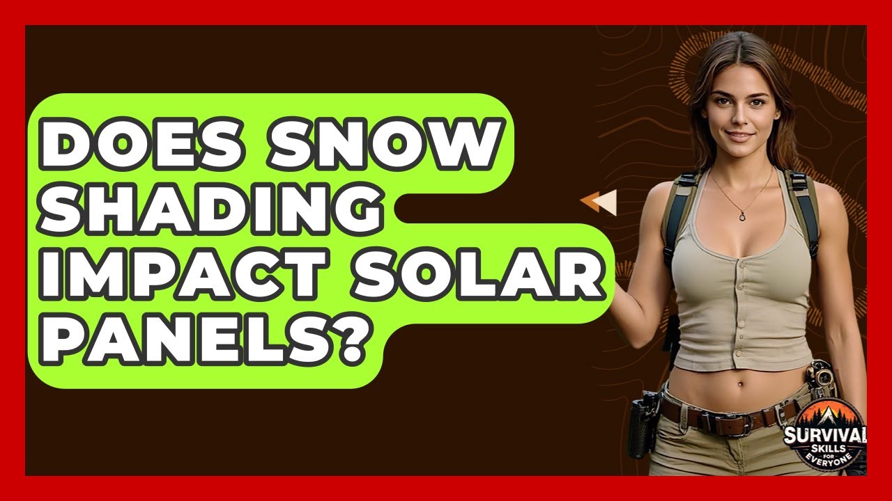 Does Snow Shading Impact Solar Panels? - Survival Skills for Everyone