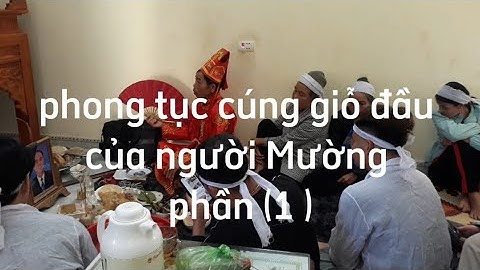 phong tục cúng giỗ đầu của người Mường ở thanh hóa. phần ( 1 )
