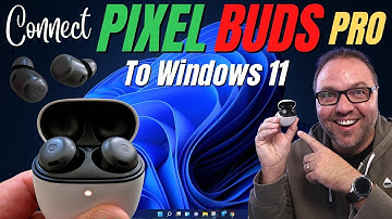 How to Connect Pixel Buds Pro to Windows 11 PC (Bluetooth Pairing)