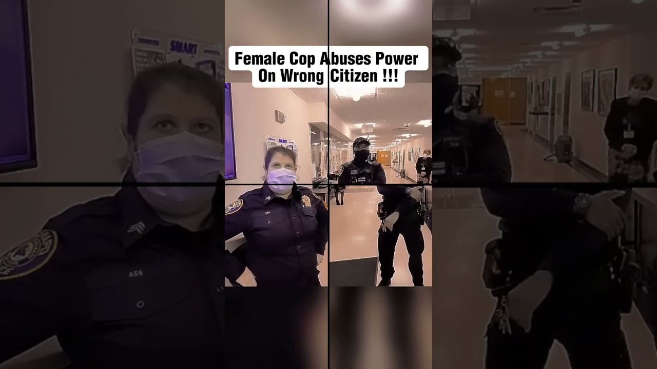 Female Cop Abuses Power On Wrong Citizen 