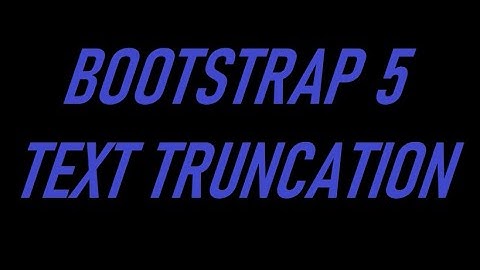 BOOTSTRAP 5 TEXT TRUNCATION