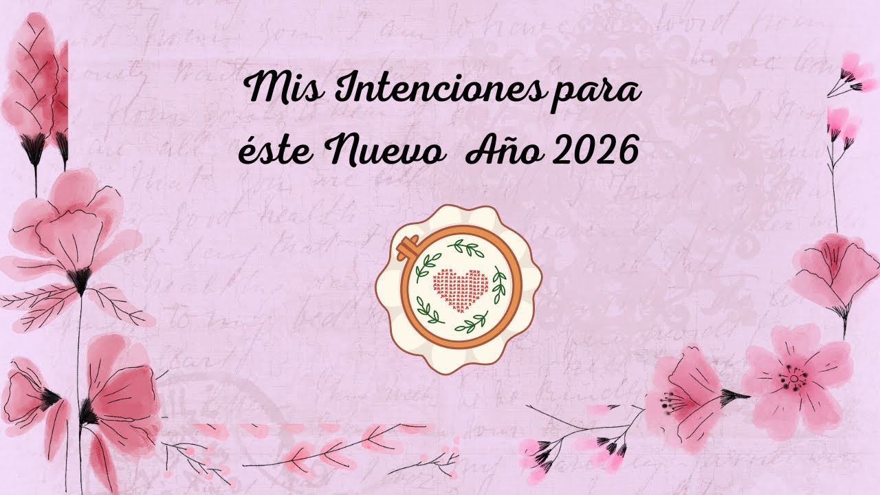 Flosstube 58 Mis Intenciones para éste Año 2026.
