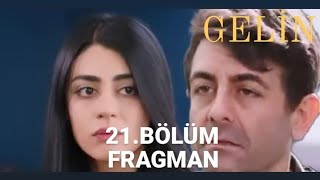 GELİN 21.BÖLÜM FRAGMANI