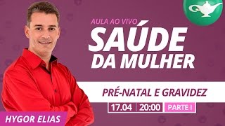 Pré Natal e Gravidez | SAÚDE DA MULHER | Prof. Hygor Elias - Parte I [Ao Vivo]