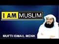 I am a muslim  mufti ismail menk