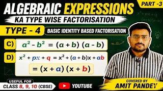 Algebraic Expressions Ka Type Wise Factorisation Type-4:C and D by Amit Pandey 