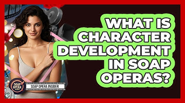 What Is Character Development In Soap Operas? - Soap Opera Insider