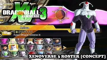 Dragon Ball Xenoverse 3 - | FULL ROSTER | ALL CHARACTERS [CONCEPT] Xenoverse 2 Mods