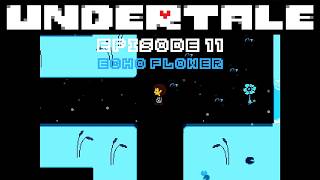 ❤️🦴 Undertale: Episode 11 - Echo Flower (Full Game Playthrough)