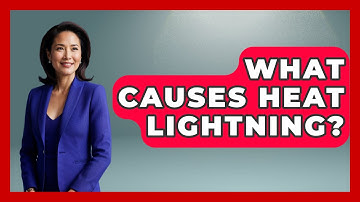 What Causes Heat Lightning? - Weather Watchdog