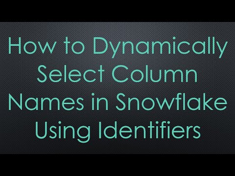 How to Dynamically Select Column Names in Snowflake Using Identifiers